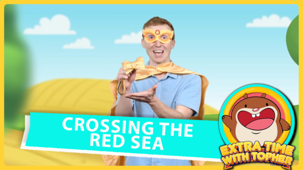 Topher Time Video: Crossing the Red Sea | Lesson 3.4 (Part 2)