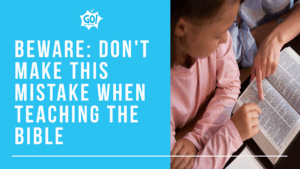 BEWARE: Don’t make this mistake when teaching the Bible