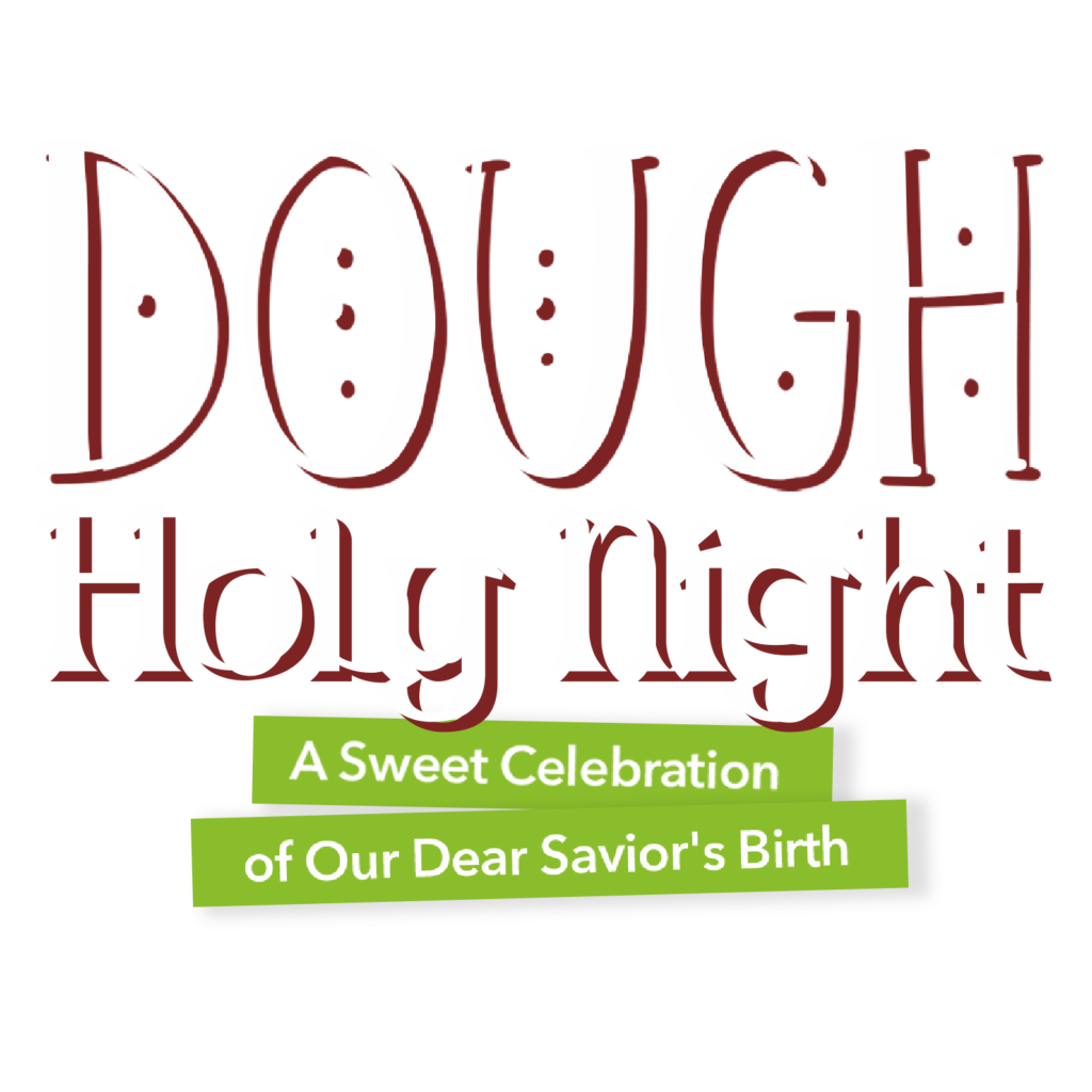 Dough Holy Night. A sweet celebration of our dear savior's birth. Children's ministry event for families at church.