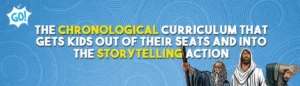 the chronological curriculum that gets kids out of their seats and into the storytelling action