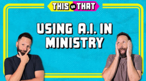 Here’s why you should be using A.I. in your ministry. (And why you definitely shouldn’t!)